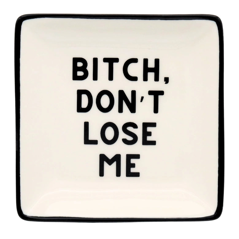 Ceramic Square Dish - Bitch, Don't Lose Shit