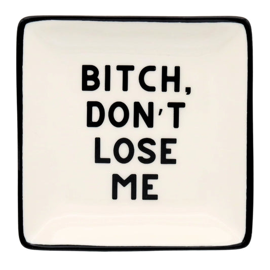 Ceramic Square Dish - Bitch, Don't Lose Shit