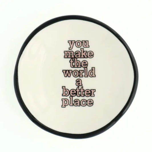 Ceramic Ring Dish - You Make The World a Better Place
